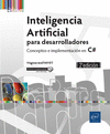 INTELIGENCIA ARTIFICIAL PARA DESARROLLADORES - CONCEPTOS E IMPLEMENTACIN EN C# (2E EDICIN)