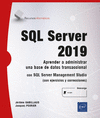 SQL SERVER 2019 - APRENDER A ADMINISTRAR UNA BASE DE DATOS TRANSACCIONAL CON SQL SERVER MANAGEMENT STUDIO