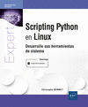 SCRIPTING PYTHON EN LINUX - DESARROLLE SUS HERRAMIENTAS DE SISTEMA