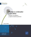 PROTEJA SU ORDENADOR Y SUS DATOS - SORTEAR LOS PELIGROS Y APLICAR BUENAS PRCTICAS