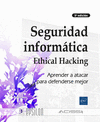 SEGURIDAD INFORMTICA - ETHICAL HACKING: CONOCER EL ATAQUE PARA UNA MEJOR DEFENSA (5 EDICIN)