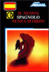 NUOVO SPAGNOLO SENZA SFORZO. (LIBRO + CD-ROM)