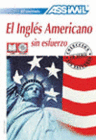 EL INGLÉS AMERICANO SIN ESFUERZO. INCLUYE CD (AUDIO)