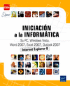 INICIACION A LA INFORMATICA - SU PC, WINDOWS VISTA, WORD 2007, EXCEL 2007, INTERNET EXPLORER 8
