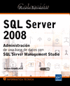 SQL SERVER 2008. ADMINISTRACION DE UNA BASE DE DATOS CON SQL SERVER MANAGEMENT STUDIO
