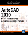 AUTOCAD 2010. DE LOS FUNDAMENTOS A LA PRESENTACION DETALLADA.