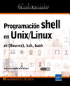PROGRAMACION SHELL EN UNIX/LINUX SH (BOURNE), KSH, BASH