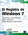 EL REGISTRO DE WINDOWS 7 - ARQUITECTURA, ADMINISTRACIN, SCRIPT, REPARACIN, PERSONALIZACIN