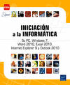 INICIACION A LA INFORMATICA. SU PC WINDOWS 7, WORD 2010, EXCEL 2010, INTERNET EXPLORER 9