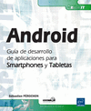 ANDROID - GUA DE DESARROLLO DE APLICACIONES PARA SMARTPHONES Y TABLETAS