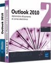 OUTLOOK 2010 - PACK 2 LIBROS - ADMINISTRAR EFICAZMENTE EL CORREO ELECTRNICO