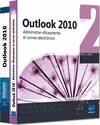 OUTLOOK 2010 - PACK 2 LIBROS - ADMINISTRAR EFICAZMENTE EL CORREO ELECTR�NICO