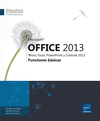 MICROSOFT OFFICE 2013 : WORD, EXCEL, POWERPOINT, OUTLOOK 2013 - FUNCIONES BSICAS
