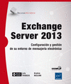 EXCHANGE SERVER 2013 - CONFIGURACIN Y GESTIN DE SU ENTORNO DE MENSAJERA ELECTRNICA