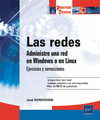 LAS REDES - ADMINISTRE UNA RED EN WINDOWS O EN LINUX: EJERCICIOS Y SOLUCIONES