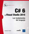 C# 6 Y VISUAL STUDIO 2015. LOS FUNDAMENTOS DEL LENGUAJE
