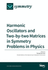 HARMONIC OSCILLATORS AND TWO-BY?TWO MATRICES IN SYMMETRY PROBLEMS IN P