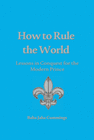 HOW TO RULE THE WORLD