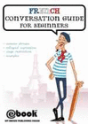 FRENCH CONVERSATION GUIDE FOR BEGINNERS