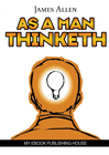 AS A MAN THINKETH