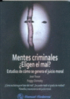 MENTES CRIMINALES �ELIGEN EL MAL? ESTUDIOS DE COMO SE GENERA EL JUICIO MORAL.
