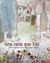 UNA CASA QUE FUE
