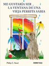 QUERIA SER LA VENTANA DE UNA VIEJA PERRITA SABIA