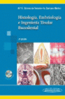 HISTOLOGIA, EMBRIOLOGIA E INGENIERIA TISULAR BUCODENTAL. 3 EDICION. INCLUYE CD-ROM