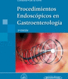 PROCEDIMIENTOS ENDOSCOPICOS EN GASTROENTEROLOGIA. 2� EDICION