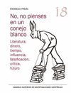 NO NO PIENSES EN UN CONEJO BLANCO LITERATURA DINERO TIEMPO INFLUENCIA