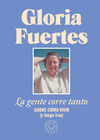 GLORIA FUERTES LA GENTE CORRE TANTO COMO VIVIR Y LUEGO IRSE