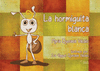 LA HORMIGUITA BLANCA