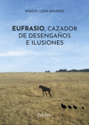 EUFRASIO CAZADOR DE DESENGA�OS E ILUSIONES
