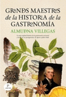 GRANDES MAESTROS DE LA HISTORIA DE LA GASTRONOMIA 2 EDICION