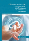 OFIMATICA EN LA NUBE GOOGLE DRIVE (ADGG055PO)