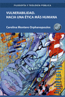 VULNERABILIDAD. HACIA UNA �TICA M�S HUMANA