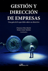 GESTI�N Y DIRECCI�N DE EMPRESAS. UNA GU�A DE LO QUE DEBE SABER UN DIRECTIVO