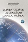 QUINIENTOS AÑOS DE UN OCEANO LLAMADO PACIFICO