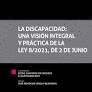 LA DISCAPACIDAD: UNA VISIN INTEGRAL Y PRCTICA DE LA LEY 8/2021, DE 2 DE JUNIO