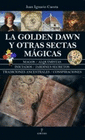 GOLDEN DAWN Y OTRAS SECTAS MAGICAS LA