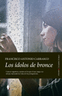 LOS IDOLOS DE BRONCE