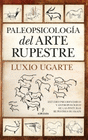 PALEOPSICOLOGIA DEL ARTE RUPESTRE