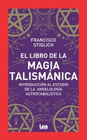 EL LIBRO DE LA MAGIA TALISMATICA