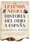 LEYENDA NEGRA HISTORIA DEL ODIO A ESPAA