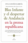 BLAS INFANTE Y EL DESPERTAR DE ANDALUCIA EN LA PRENSA REPUBLICANA