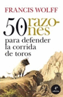50 RAZONES PARA DEFENDER LA CORRIDA DE TOROS 4 EDICION