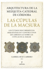LAS CUPULAS DE LA MACSURA ARQUITECTURA DE LA MEZQUITA CATEDRAL DE CORD