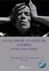 LA CULTURA DE LA VIOLACION A DEBATE MITOS Y REALIDADES