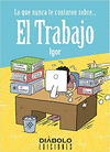 LO QUE NUNCA TE CONTARON SOBRE EL TRABAJO