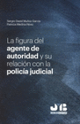 FIGURA DEL AGENTE DE AUTORIDAD Y SU RELACION CON LA POLICIA JUDICIA
